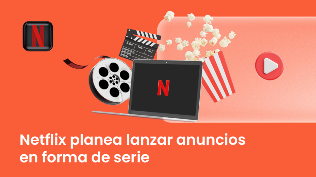 Netflix anuncios formato serie