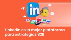 LinkedIn mejor plataforma B2B