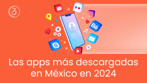 apps más descargadas México 2024